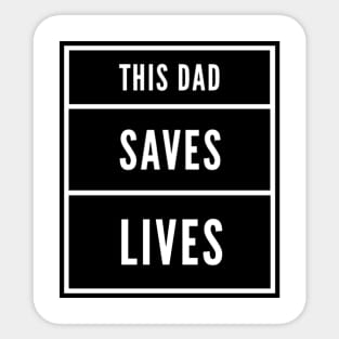 This Dad Saves Lives Sticker